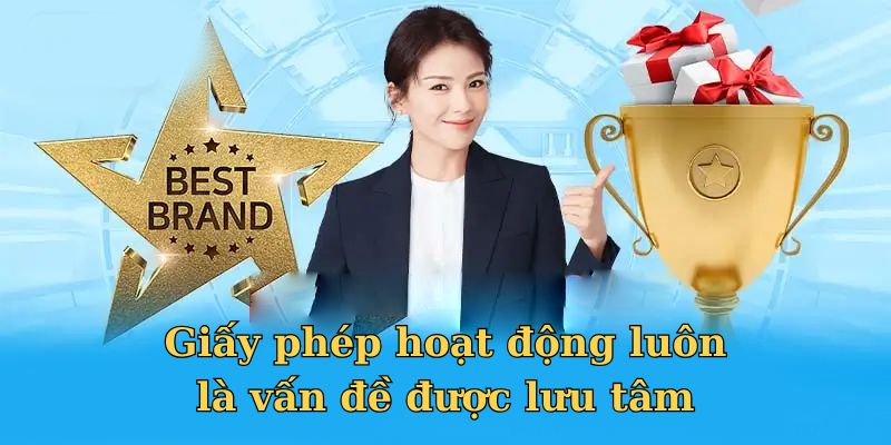 Giấy phép hoạt động luôn là vấn đề được lưu tâm